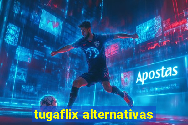 tugaflix alternativas